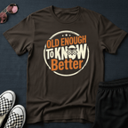 Old enough T-shirt