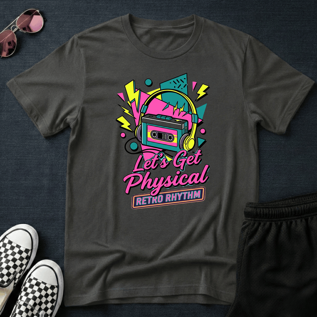 Let's get physical T-shirt