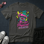 Let's get physical T-shirt