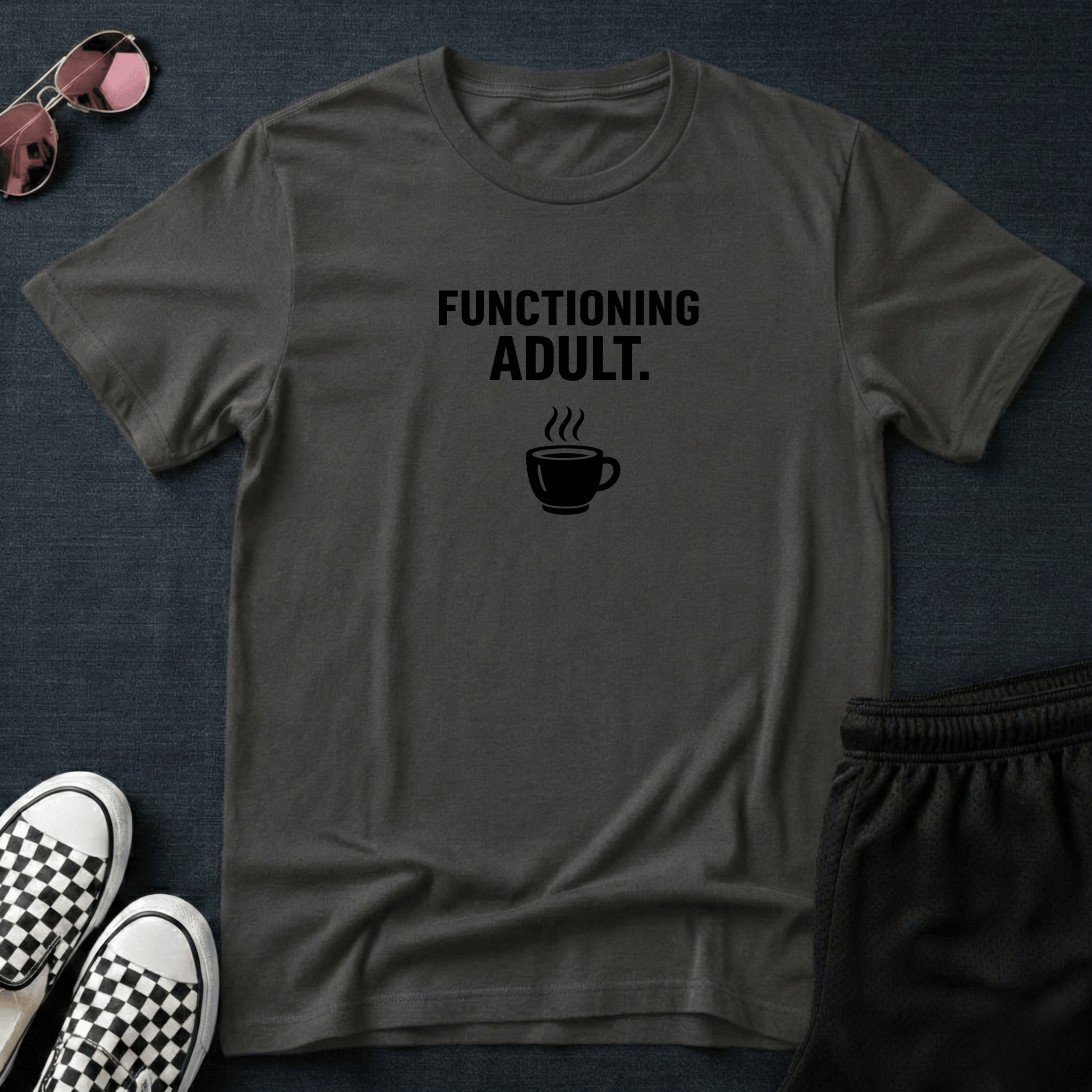 Functioning adult T-shirt