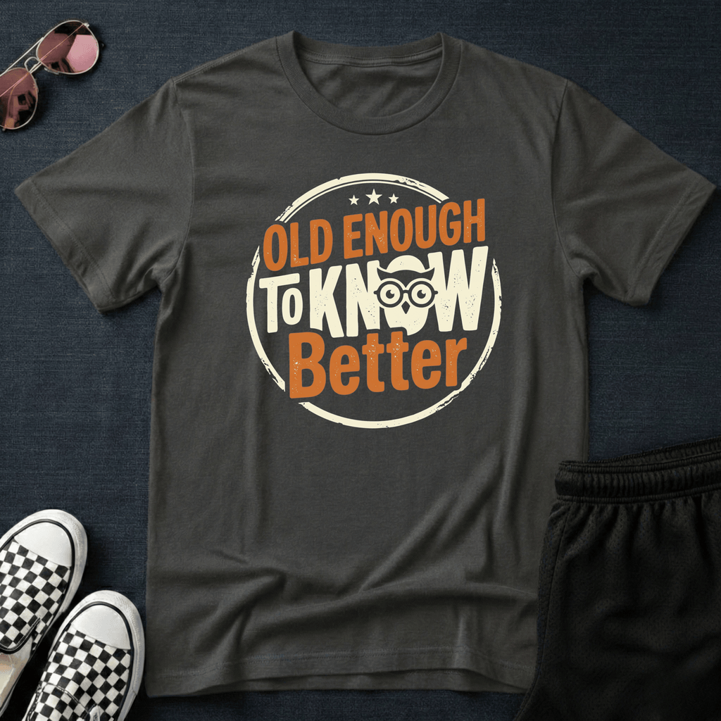 Old enough T-shirt