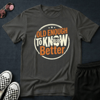Old enough T-shirt