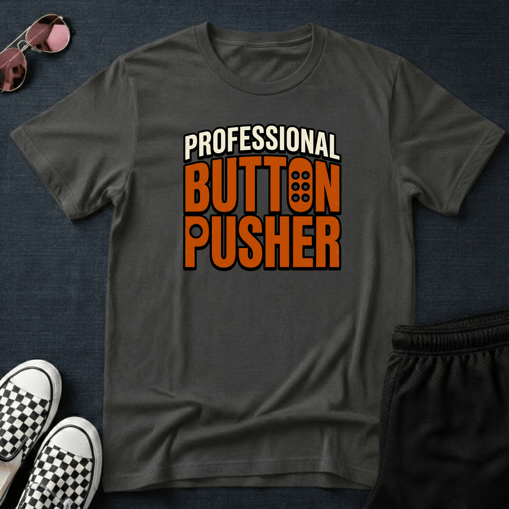 Professional button pusher T-shirt