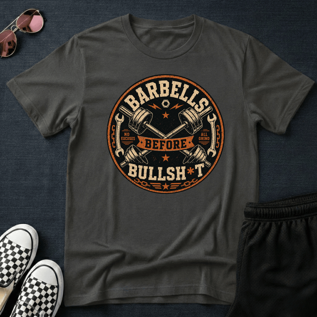 Barbells before bullsh*t T-shirt