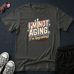 I'm not aging T-shirt