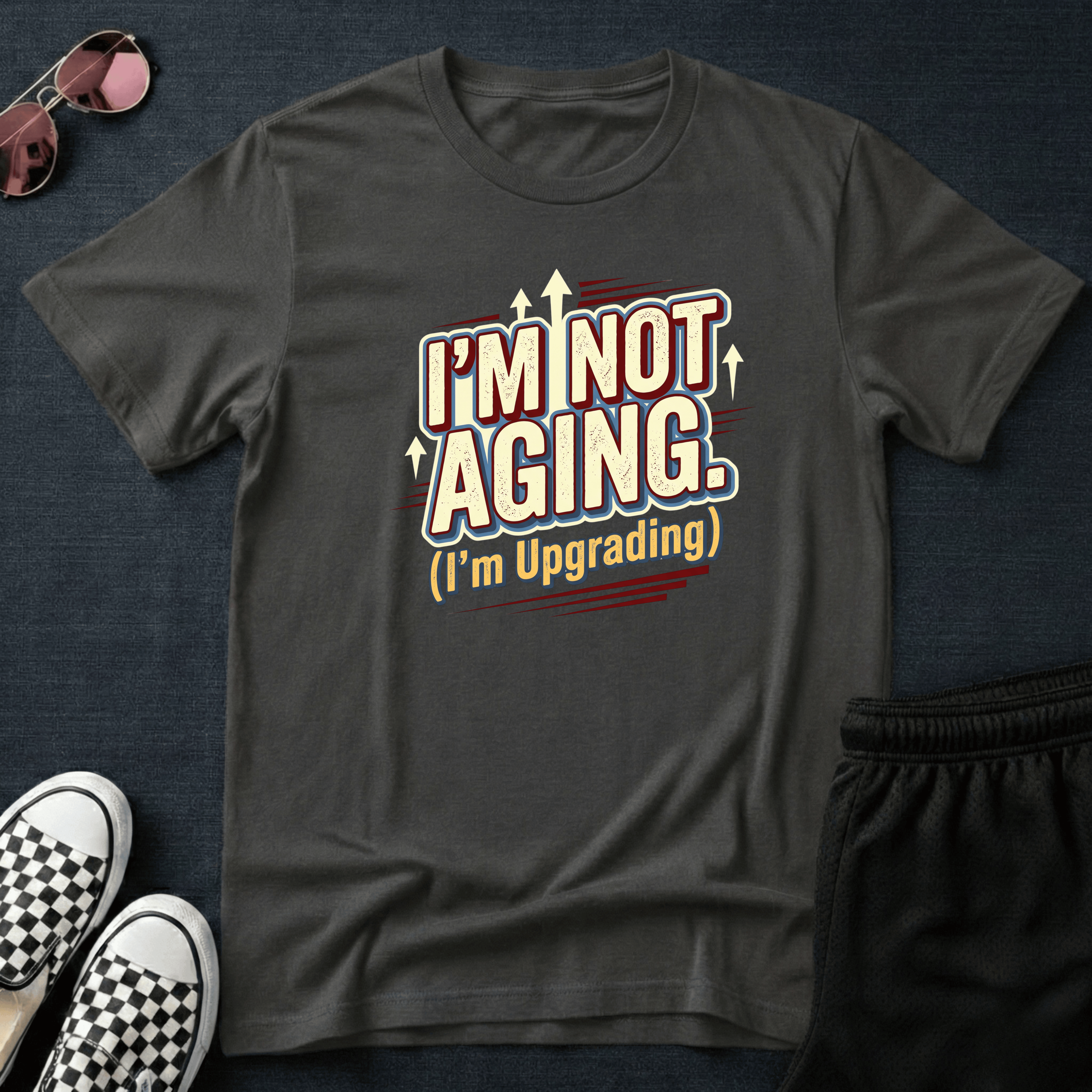 I'm not aging T-shirt
