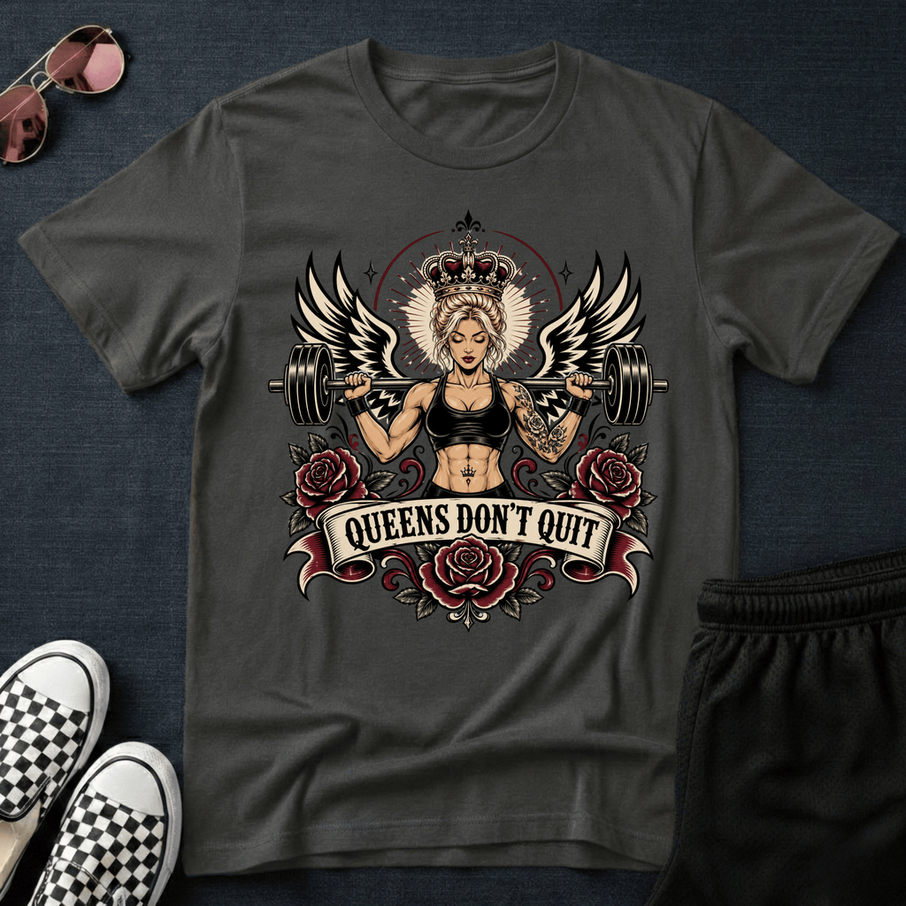 Queens don't quit T-shirt