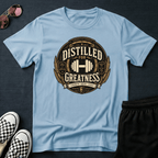 Distilled for greatness T-shirt