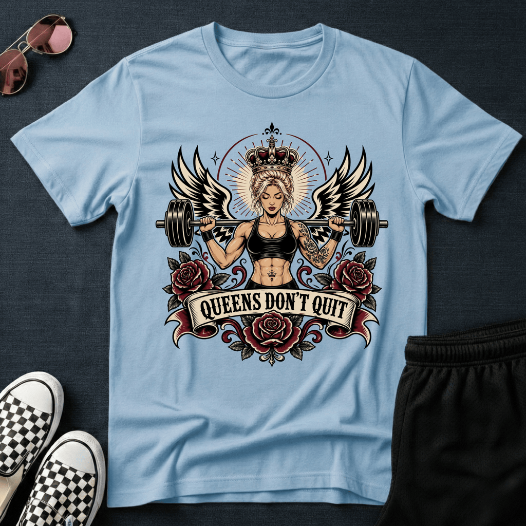 Queens don't quit T-shirt