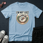 I'm not lost T-shirt
