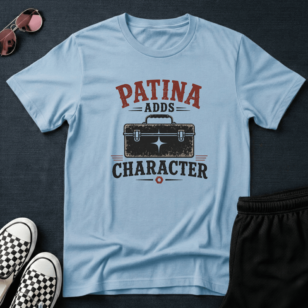 Patina adds character T-shirt