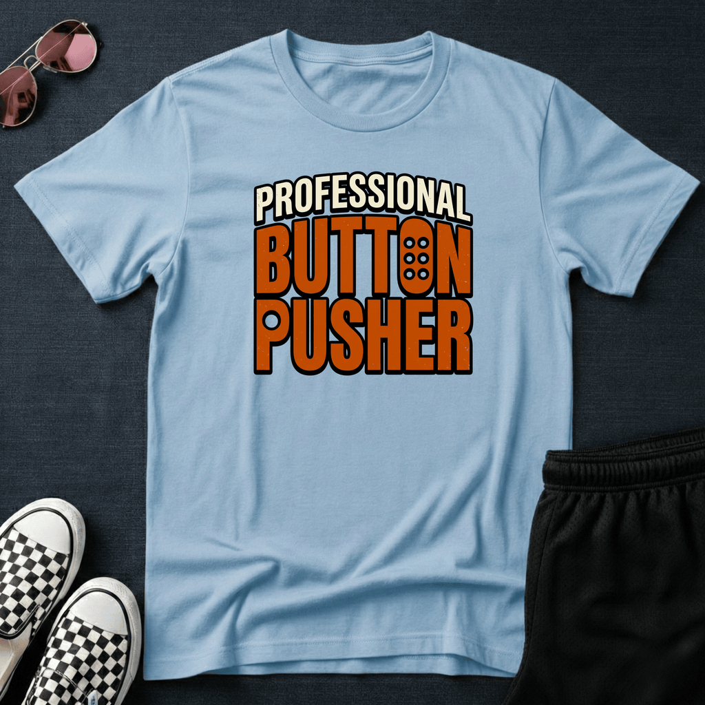 Professional button pusher T-shirt