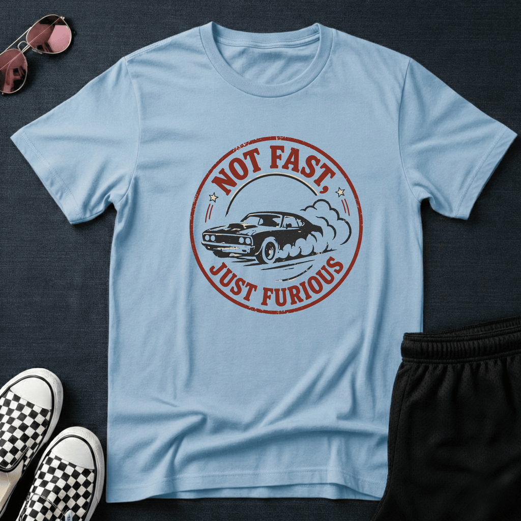 Not fast, just furious T-shirt