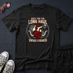 Built for the long haul T-Shirt