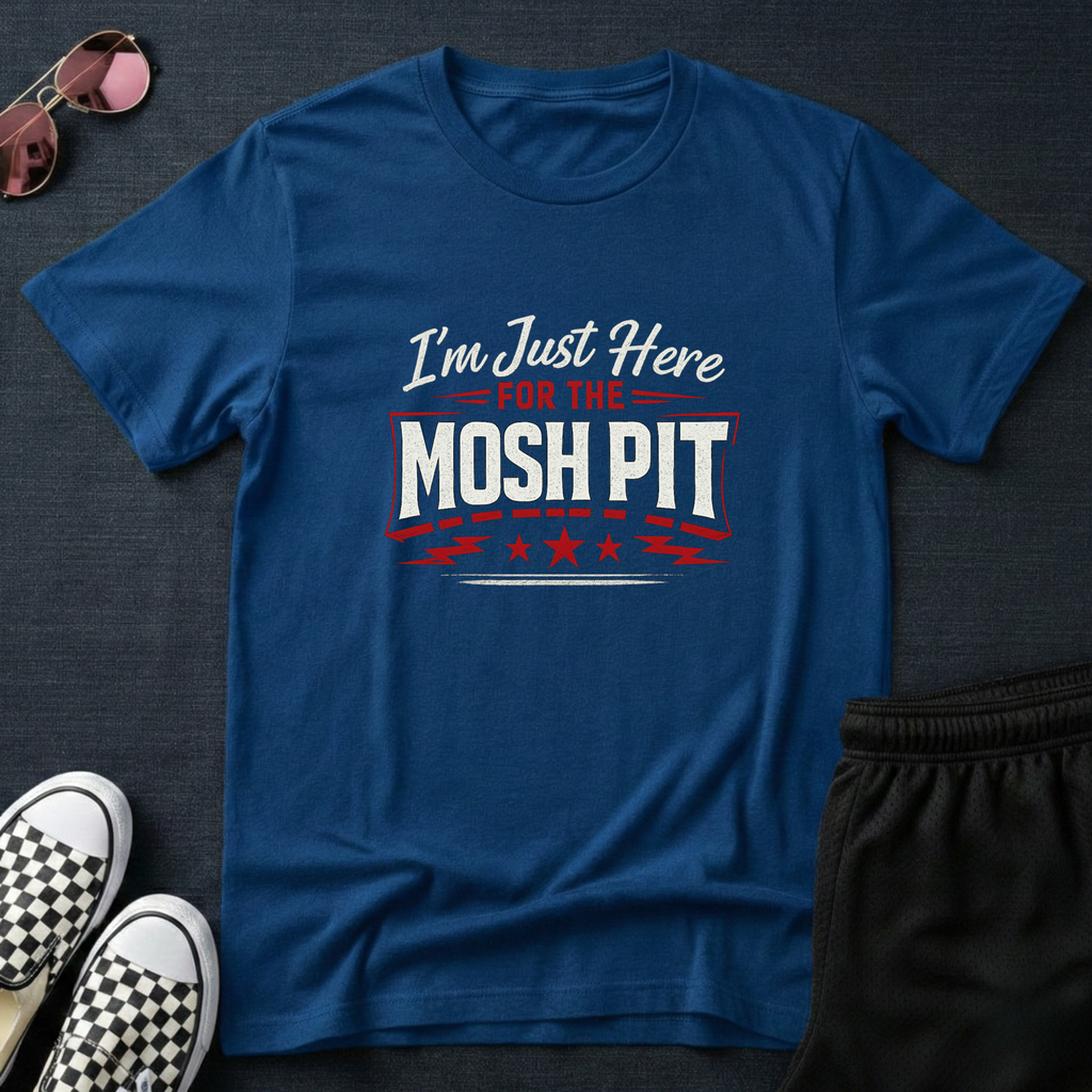 I'm just here for the mosh pit T-Shirt
