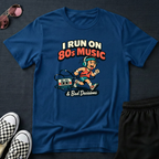 I run on 80s music T-Shirt