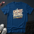 I'm not aging T-shirt