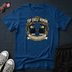Top shelf human T-shirt
