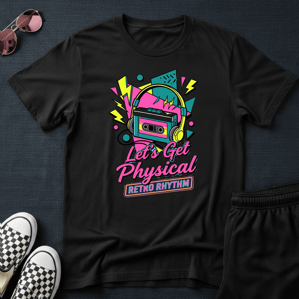 Let's get physical T-shirt