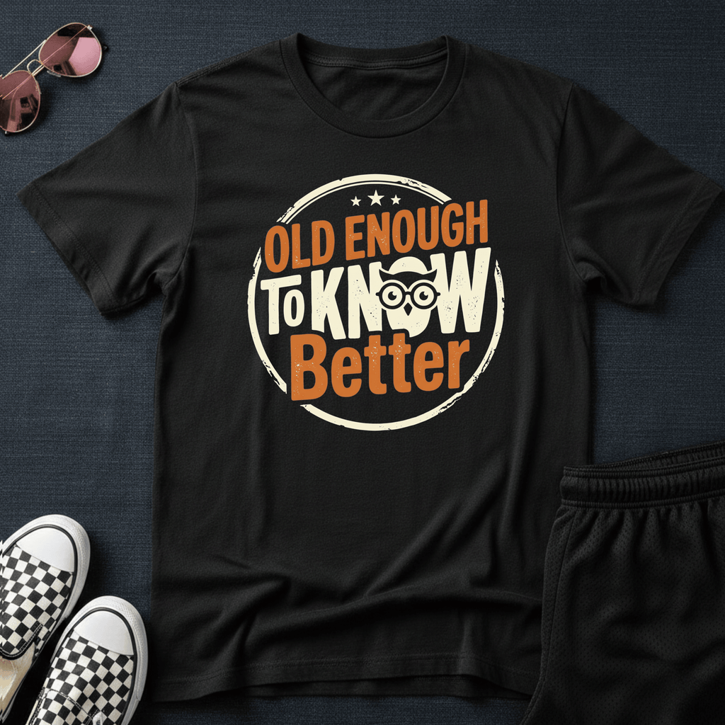 Old enough T-shirt