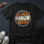 Old enough T-shirt