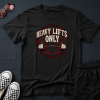 Heavy lifts only T-shirt