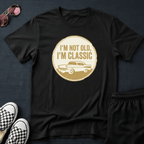 I'm not old T-shirt