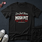 I'm just here for the mosh pit T-Shirt