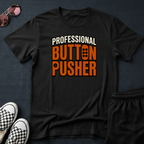 Professional button pusher T-shirt