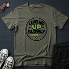 Leveling up slowly T-shirt