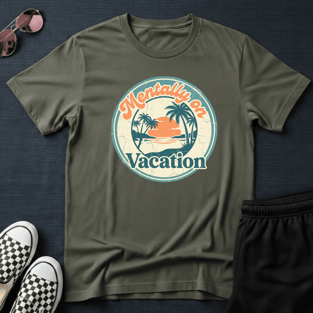 Mentally on vacation T-shirt