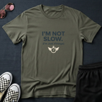 I am not slow T-Shirt