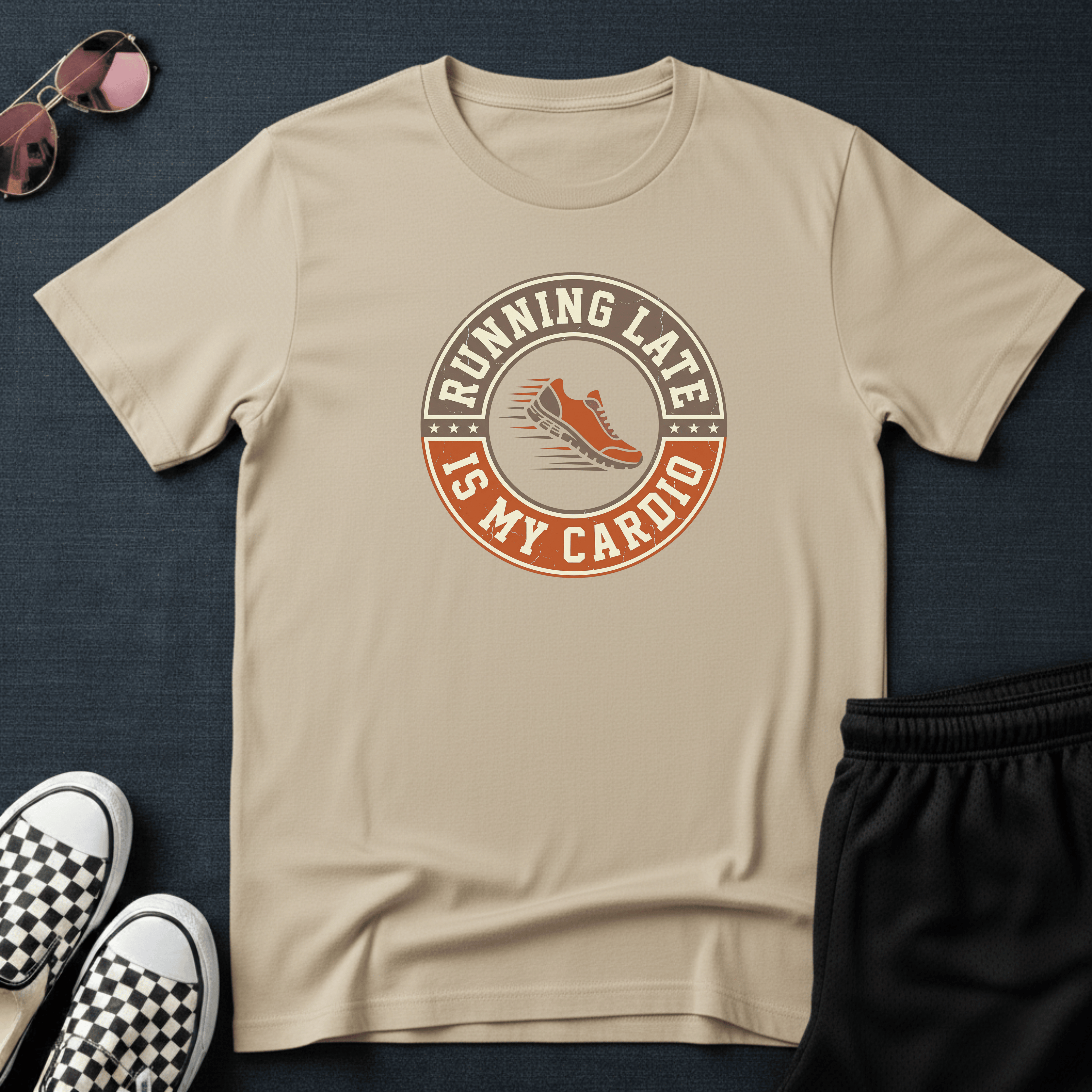 Running late is my cardio T-shirt