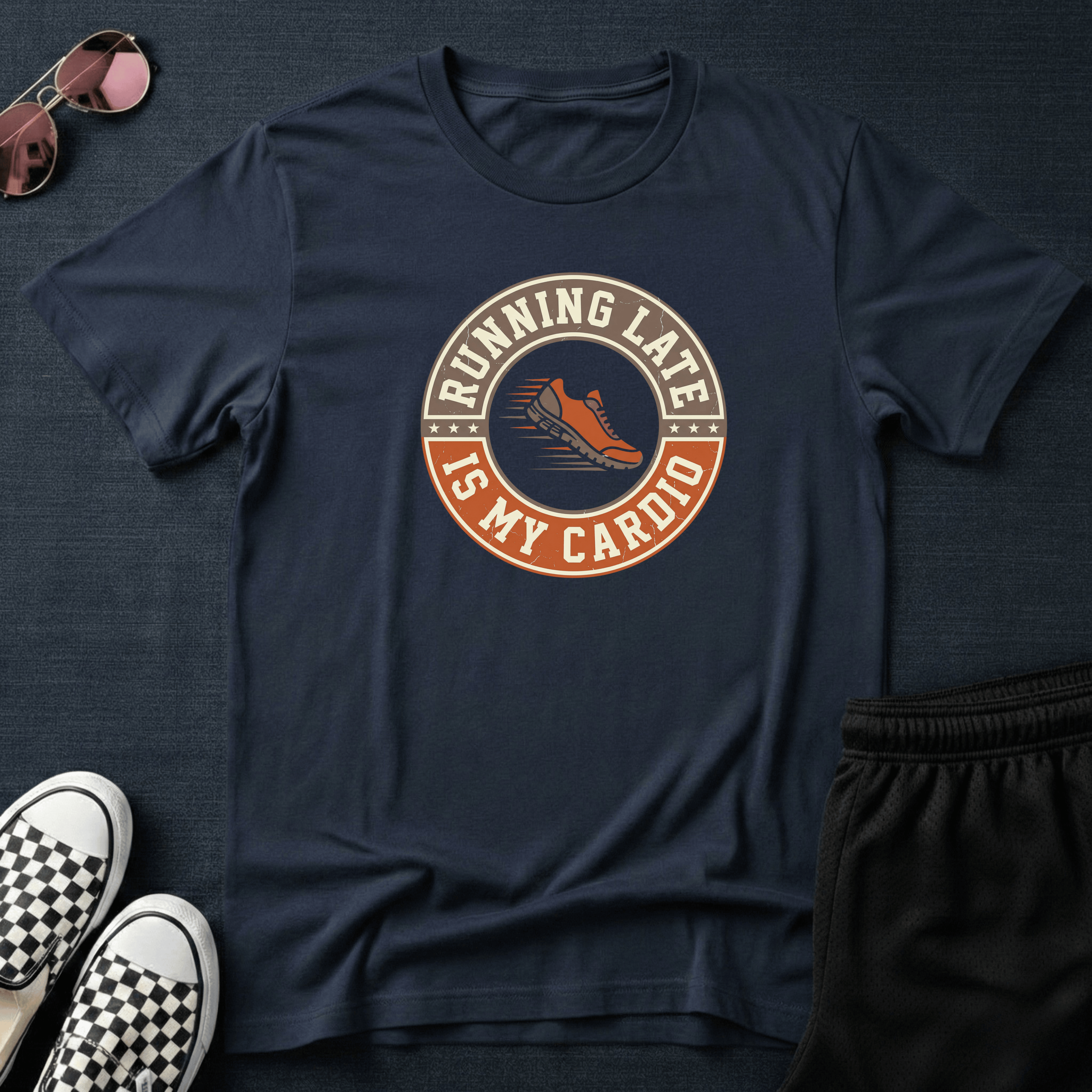 Running late is my cardio T-shirt