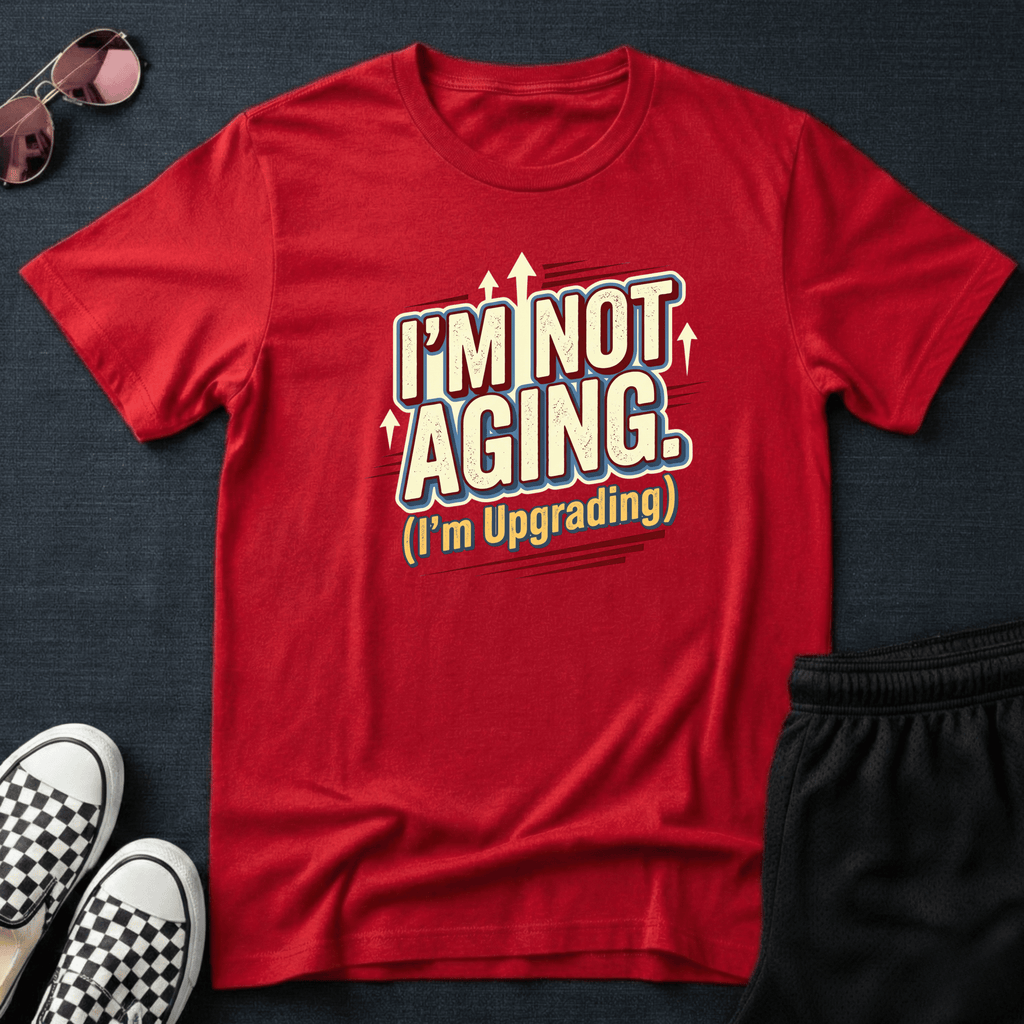 I'm not aging T-shirt