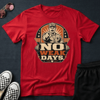 No weak days T-shirt