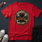 Barbells before bullsh*t T-shirt