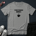Functioning adult T-shirt