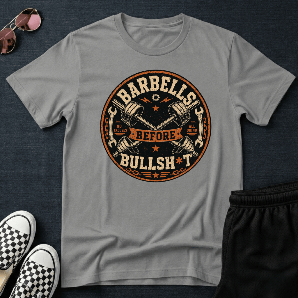Barbells before bullsh*t T-shirt