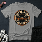Barbells before bullsh*t T-shirt