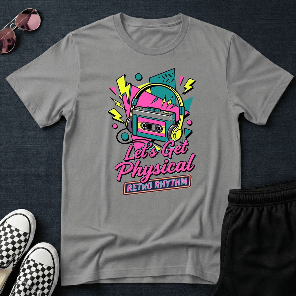 Let's get physical T-shirt