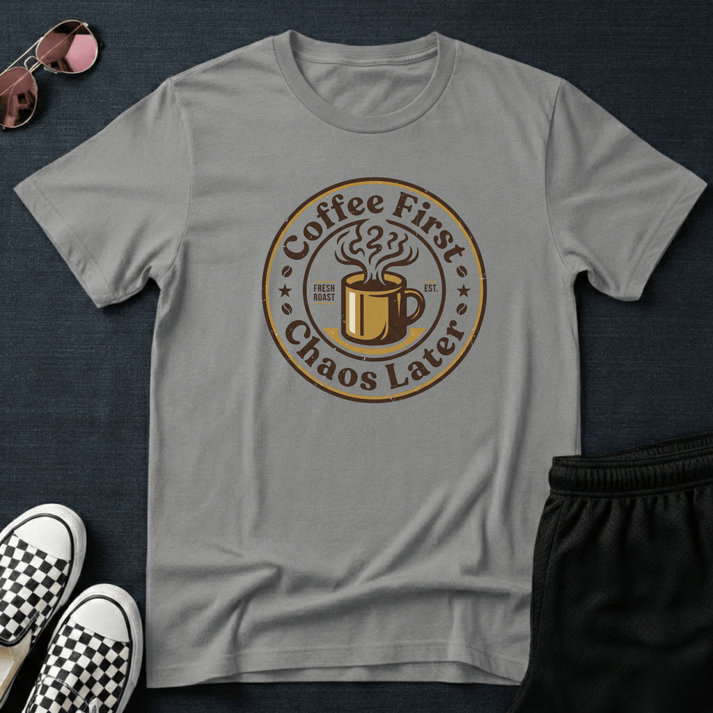 Coffee first, chaos later T-shirt