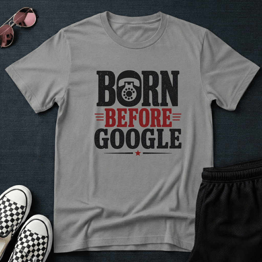 Born before google T-shirt