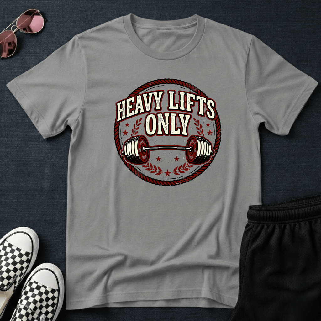Heavy lifts only T-shirt