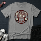 Heavy lifts only T-shirt