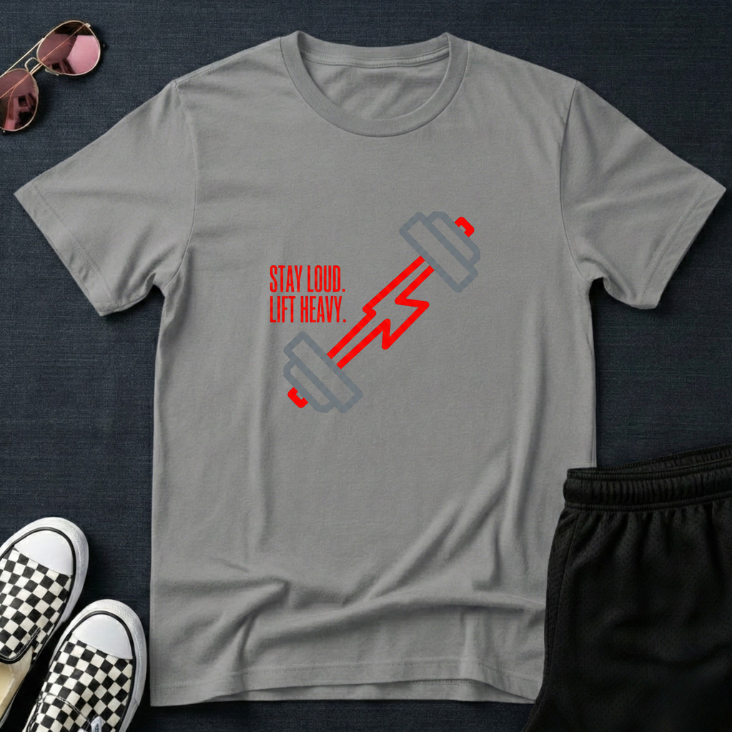 Stay loud, Lift heavy T-Shirt