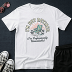 I'm not retired T-shirt