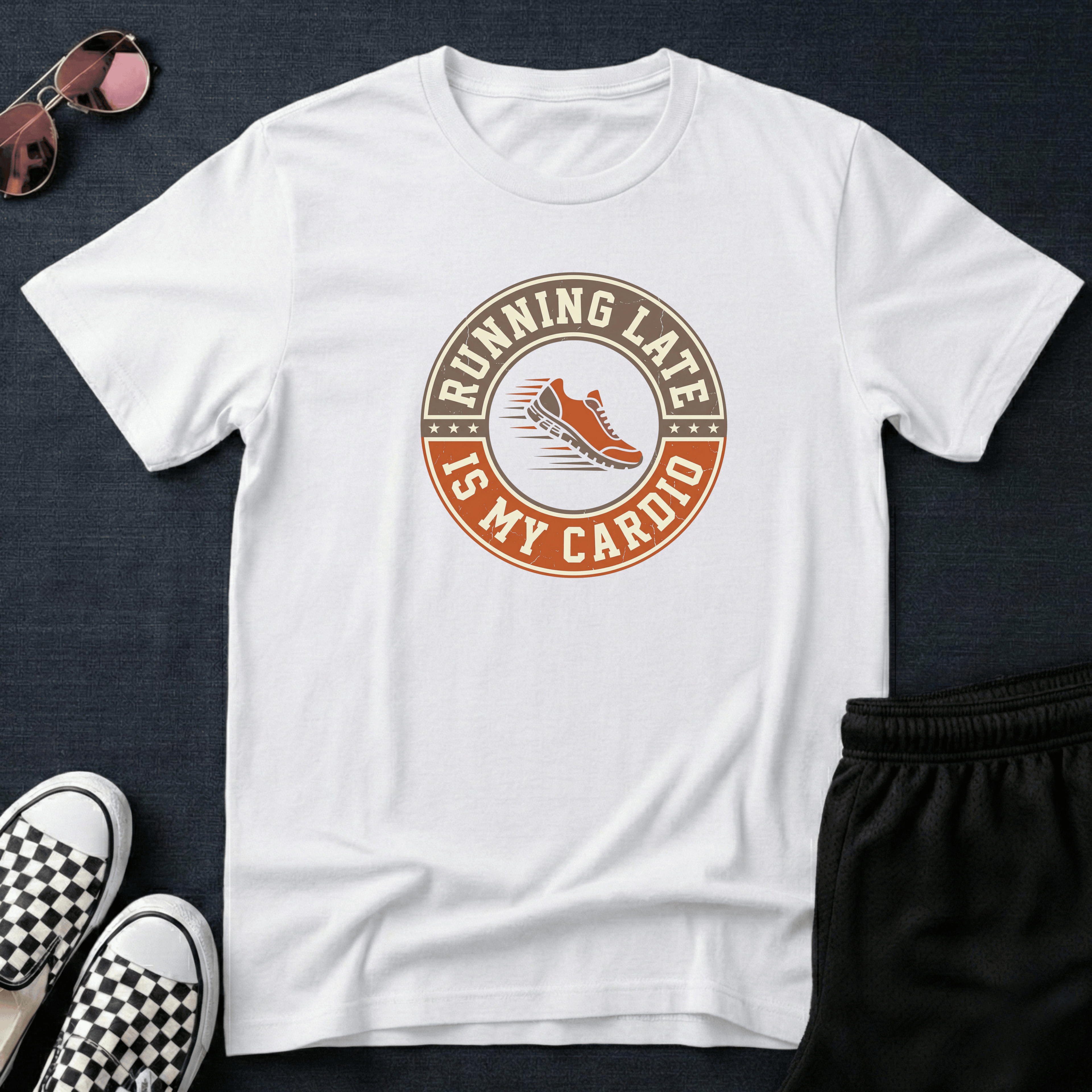 Running late is my cardio T-shirt