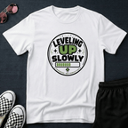 Leveling up slowly T-shirt
