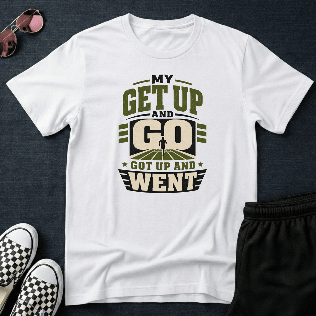 Get up and go T-shirt